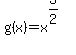 g%28x%29+=+x%5E%283%2F2%29