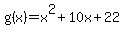 g%28x%29+=+x%5E2+%2B+10x+%2B+22