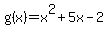 g%28x%29+=+x%5E2+%2B+5x-2