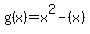 g%28x%29+=+x%5E2-%28x%29