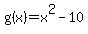 g%28x%29+=+x%5E2-10