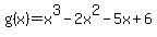 g%28x%29+=+x%5E3-2x%5E2+-5x+%2B+6