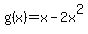 g%28x%29+=+x+-+2x%5E2