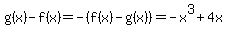 g%28x%29-f%28x%29=-%28f%28x%29-g%28x%29%29=-x%5E3%2B4x