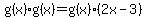 g%28x%29g%28x%29=g%28x%29%282x-3%29