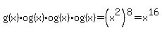 g%28x%29og%28x%29og%28x%29og%28x%29=%28x%5E2%29%5E8=x%5E16