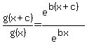 g%28x%2Bc%29%2Fg%28x%29=+e%5E%28b%28x%2Bc%29%29%2Fe%5E%28bx%29