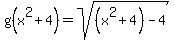 g%28x%5E2%2B4%29+=+sqrt%28%28x%5E2%2B4%29-4%29