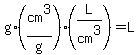 g%2A%28cm%5E3%2Fg%29%28L%2Fcm%5E3%29=L