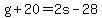 g%2B20=2s-28