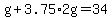 g%2B3.75%2A2g=34