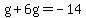 g%2B6g=-14