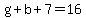g%2Bb%2B7=16