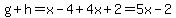 g%2Bh=x-4%2B4x%2B2=5x-2