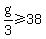g%2F3+%3E=+38