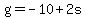 g=-10%2B2s
