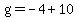 g=-4%2B10