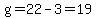 g=22-3=19