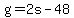 g=2s-48