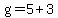 g=5%2B3