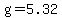 g=5.32