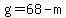 g=68-m