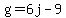 g=6j-9