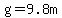 g=9.8m