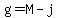 g=M-j