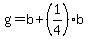 g=b%2B%281%2F4%29b