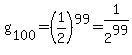 g%5B100%5D+=+%281%2F2%29%5E99+=+1%2F2%5E99