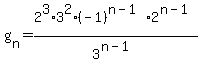 g%5Bn%5D=2%5E3%2A3%5E2%2A%28-1%29%5E%28n-1%29%2A2%5E%28n-1%29%2F3%5E%28n-1%29