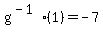 g%5E%28-1%29%281%29=-7