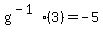 g%5E%28-1%29%283%29+=+-5
