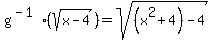 g%5E%28-1%29%28sqrt%28x-4%29%29+=+sqrt%28%28x%5E2%2B4%29-4%29