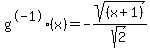 g%5E-1%28x%29=-sqrt%28%28x%2B1%29%29%2Fsqrt%282%29