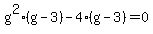 g%5E2%28g+-+3%29-4%28g-3%29+=+0+