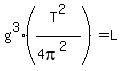 g%5E3%28T%5E2%2F%284pi%5E2%29%29+=+L+