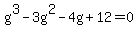 g%5E3+-+3g%5E2+-+4g+%2B+12+=+0+