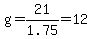 g+=+21%2F1.75+=+12