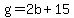 g+=+2b+%2B+15