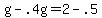 g+-+.4g+=+2+-+.5