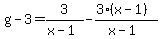 g-3=3%2F%28x-1%29-%283%28x-1%29%29%2F%28x-1%29