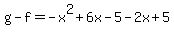 g-f=-x%5E2%2B6x-5-2x%2B5
