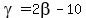 gamma=2beta-10