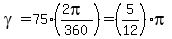 gamma=75%28%282pi%29%2F360%29=%285%2F12%29pi
