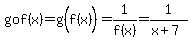 gof%28x%29+=+g%28f%28x%29%5E%22%22%29+=+1%2Ff%28x%29+=+1%2F%28x%2B7%29