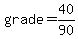 grade+=+40%2F90