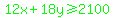 green%2812x%2B18y%3E=2100%29