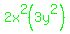 green%282x%5E2%283y%5E2%29%29